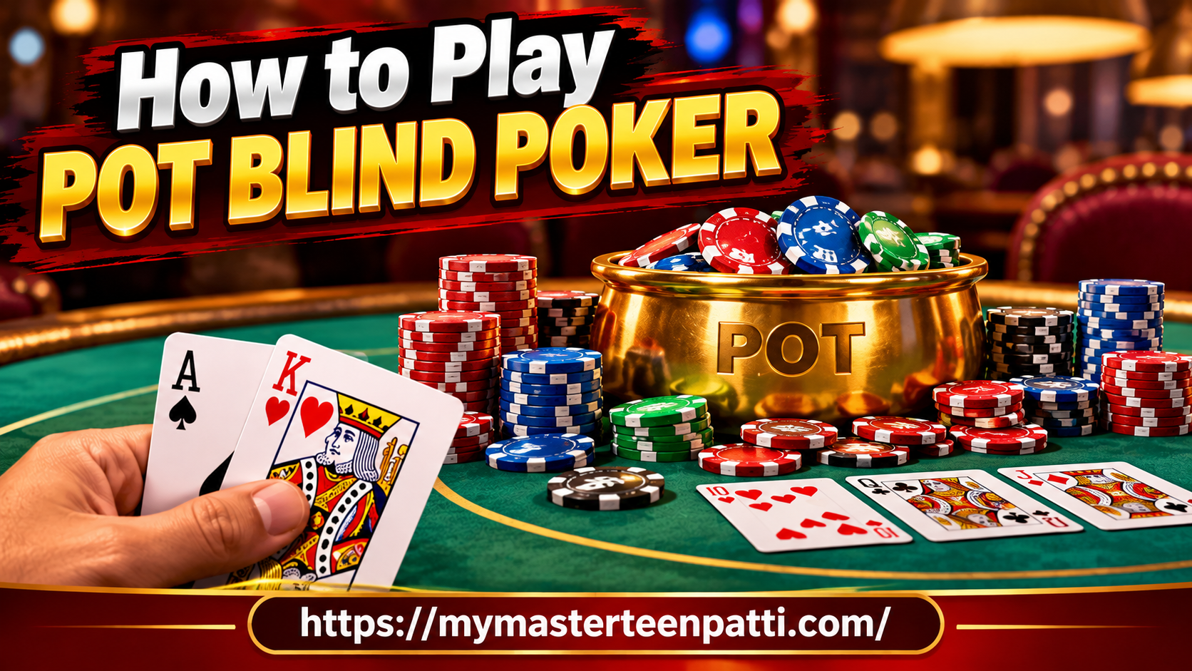 How to Play Pot Blind Poker: Rules, Strategies, and Tips